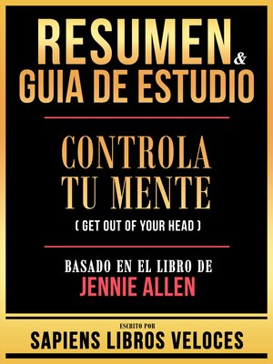 cover image of Resumen & Guia De Estudio--Controla Tu Mente (Get Out of Your Head)--Basado En El Libro De Jennie Allen